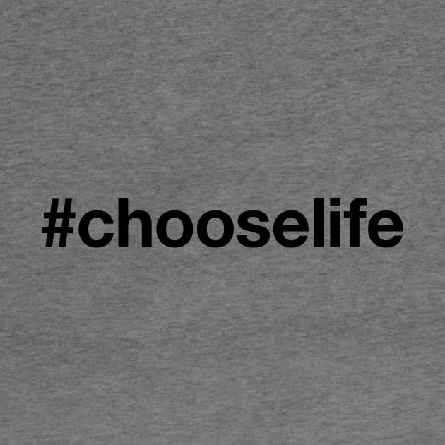 CHOOSE LIFE by eyesblau